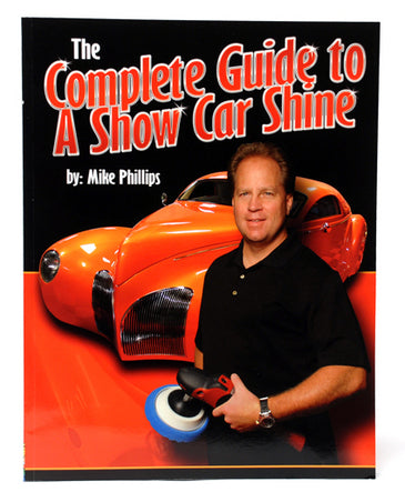 Mike Phillips? The Complete Guide to a Show Car Shine
